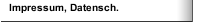 Impressum, Datensch.